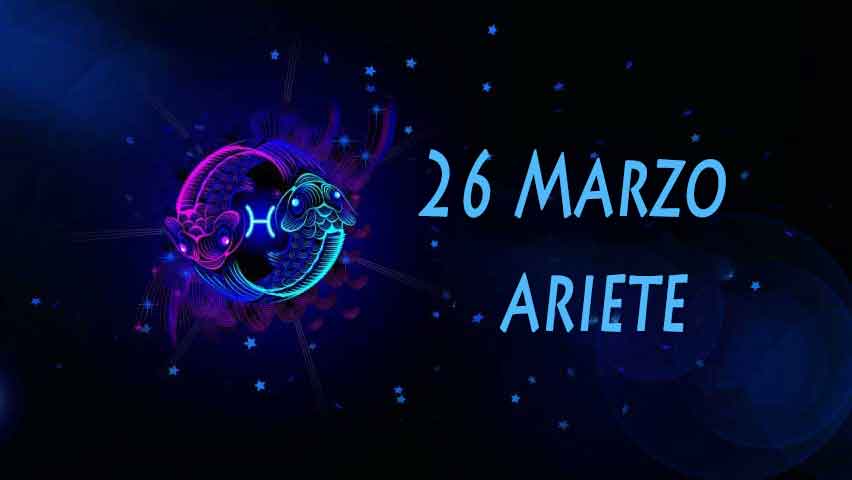 Nati il 26 marzo caratteristiche e personalità