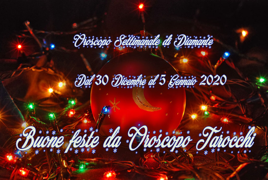 Oroscopo Settimanale dal 30 Dicembre 2019 al 5 Gennaio 2020