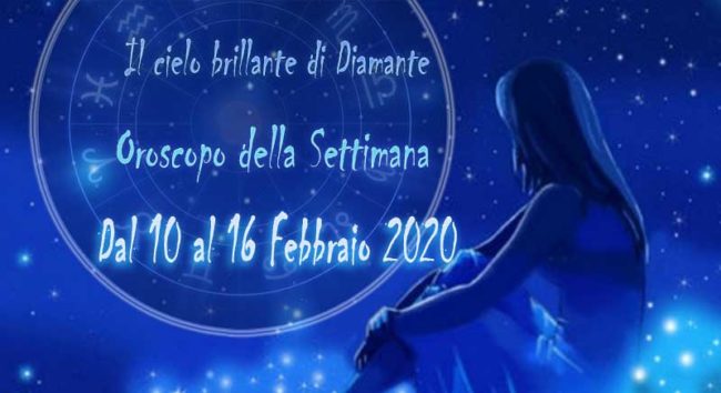 Oroscopo Settimanale dal 10 al 16 febbraio 2020