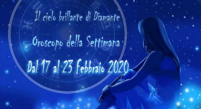 Oroscopo Settimanale dal 17 al 23 febbraio 2020