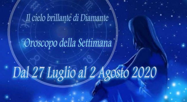 Oroscopo della Settimana dal 27 luglio al 2 agosto 2020