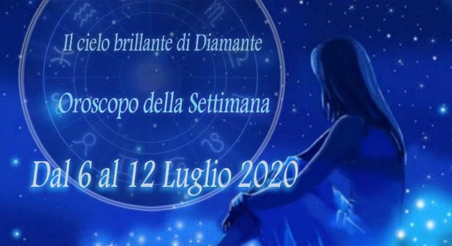 Oroscopo settimanale dal 6 al 12 luglio 2020