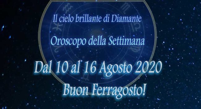 Oroscopo settimanale dal 10 al 16 Agosto 2020