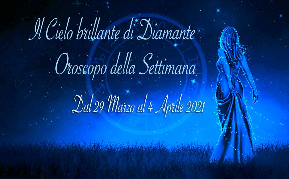 Oroscopo settimanale dal 28 marzo al 4 aprile 2021