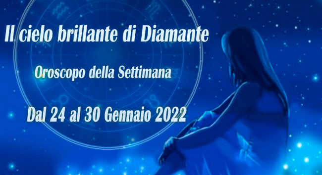 oroscopo dal 24 al 30 gennaio 2022