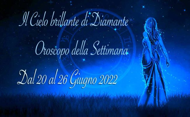 Oroscopo della settimana dal 20 al 26 giugno 2022