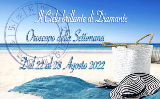 Oroscopo settimanale dal 22 al 28 agosto 2022