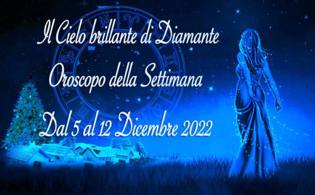 oroscopo settimanale dal 5 al 11 dicembre 2022