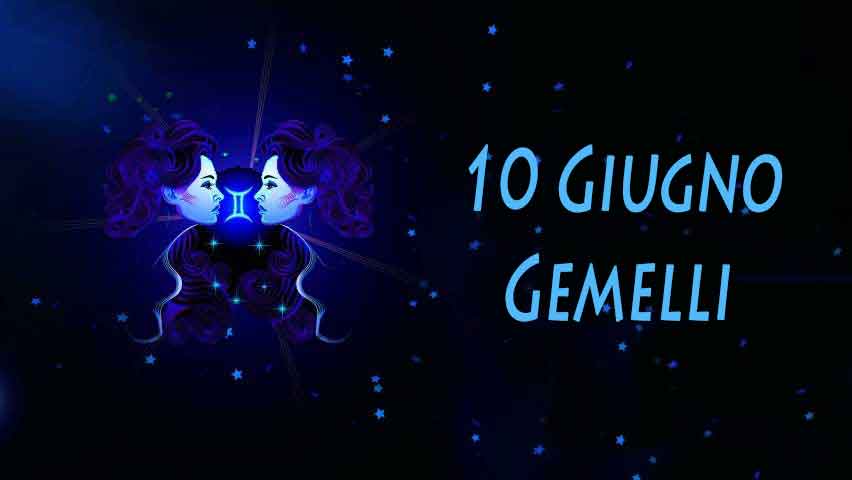 Nati il 10 Giugno caratteristiche e personalità