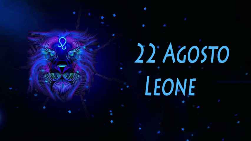 Nati il 22 Agosto caratteristiche e personalità