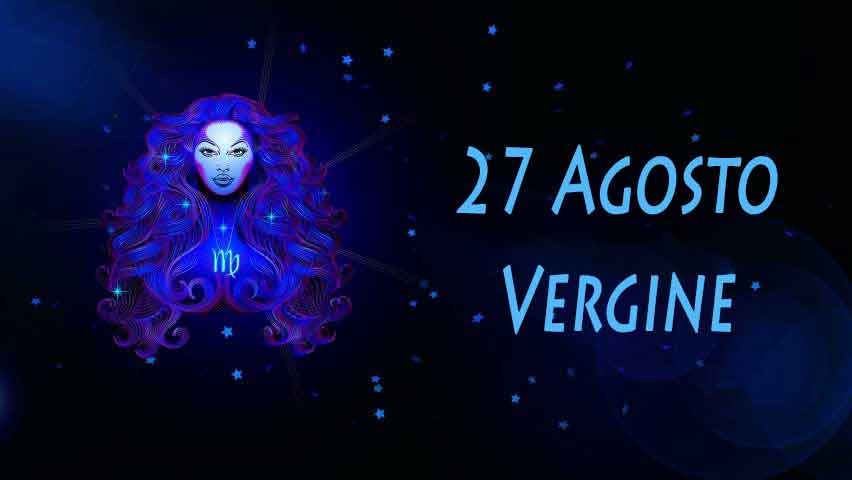 Nati il 27 agosto caratteristiche e personalità