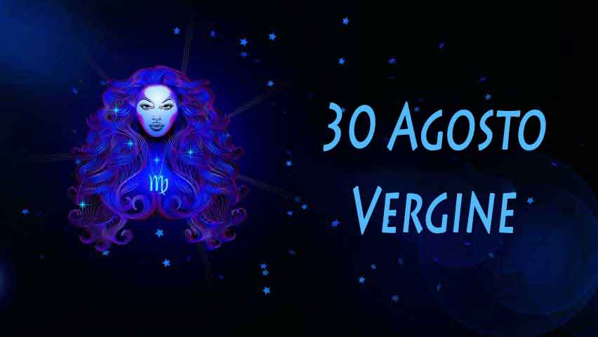 Nati il 30 agosto caratteristiche e personalità