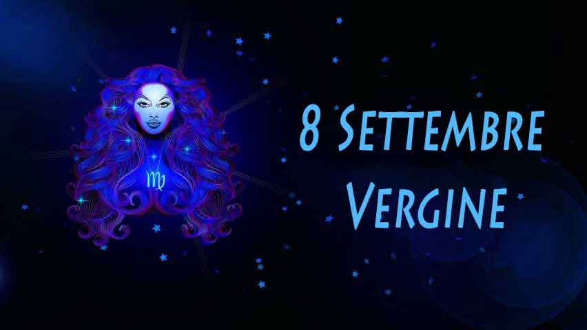 Nati l'8 settembre caratteristiche e personalità