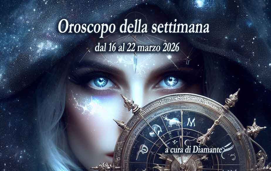 Oroscopo settimanale dal 16 al 22 marzo 2026