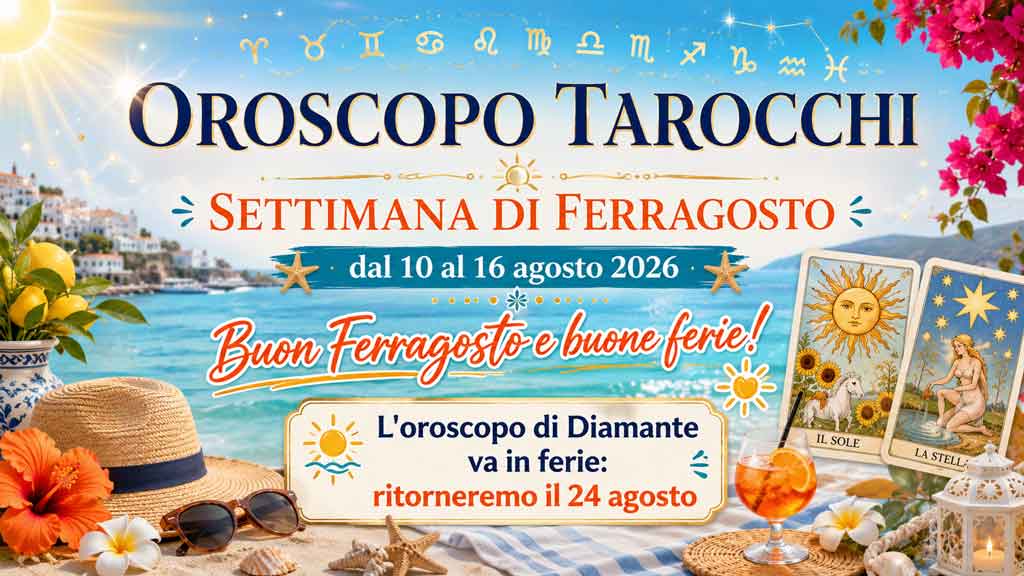 Oroscopo settimanale dal 10 al 16 agosto 2026