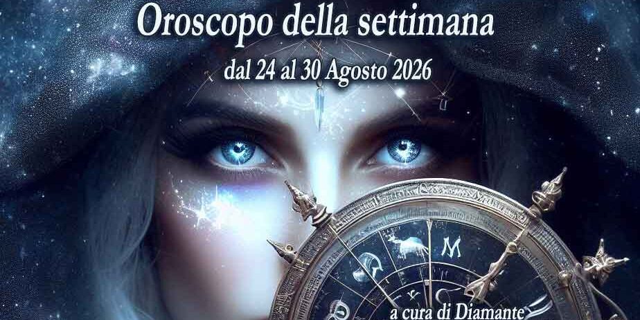 Oroscopo settimanale dal 24 al 30 agosto 2026 Oroscopo settimanale dal 24 al 30 agosto 2026