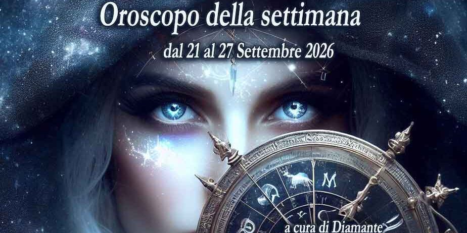 Oroscopo settimanale dal 21 al 27 Settembre 2026 Oroscopo settimanale dal 21 al 27 Settembre 2026